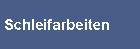 Schleifarbeiten